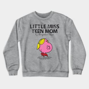 LITTLE MISS TEEN MOM Crewneck Sweatshirt